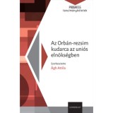 Az Orb&aacute;n-rezsim kudarca az uni&oacute;s eln&ouml;ks&eacute;gben - &Aacute;gh Attila