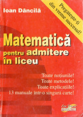 MATEMATICA PENTRU ADMITEREA IN LICEU ? IOAN DANCILA foto