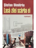 Stefan Dimitriu - Lasa zilei scarba ei (semnata)