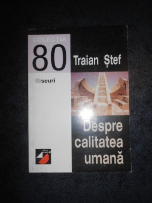 TRAIAN STEF - DESPRE CALITATEA UMANA foto