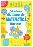Primul meu dicționar de matematică ilustrat - Kirsteen Rogers