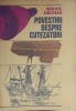 Povestiri Despre Cutezatori - Mihail Drumes, Editura Ion Creanga 1977, Carte Copii, Povesti Ilustrate
