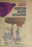 Povestiri Despre Cutezatori - Mihail Drumes, Editura Ion Creanga 1977, Carte Copii, Povesti Ilustrate
