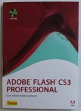 ADOBE FLASH CS3 PROFESSIONAL - CURS OFICIAL ADOBE SYSTEMS , 2008 , NU CONTINE CD