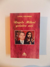 REGELE MIHAI PRINTRE NOI (1989 - 1999) de LIVIU VALENAS , 1999 foto