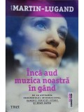 Agnes Martin Lugand - Inca aud muzica noastra in gand (Editia: 2018)