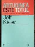 Atitudinea este totul - Jeff Keller