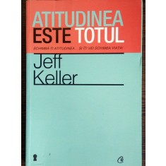 Atitudinea este totul - Jeff Keller
