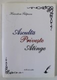 ASCULTA , PRIVESTE , ATINGE de HRISOSTOM FILIPESCU , 2015