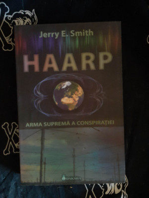 Jerry Smith - Haarp - Arma suprema a conspiratiei foto