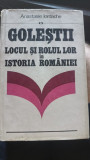 GOLESTII. LOCUL SI ROLUL LOR IN ISTORIA ROMANIEI - ANASTASIE IORDACHE