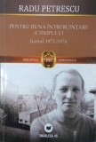 Pentru buna intrebuintare a timpului. Jurnal (1971-1976) - Radu Petrescu