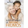Ajuta-te singur sa imbatranesti frumos - Radu Vrasti - Dezvoltare personala, 496 pagini, brosata