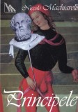 Niccolo Machiavelli - Principele (2008), brosata, 206 pagini, 13x20 cm, limba romana