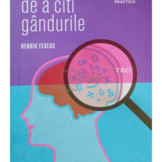 Henrik Fexeus - Arta de a citi gandurile (editia 2014)