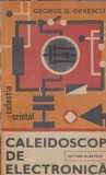Caleidoscop de electronica - George D. Oprescu