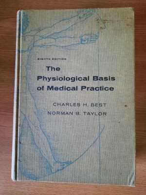 THE PHYSIOLOGICAL BASIS OF MEDICAL PRACTICE &amp;ndash; CHARLES H. BEST &amp;amp; N. B. TAYLOR foto