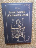 Locuri bantuite si intamplari stranii - Silviu Leahu