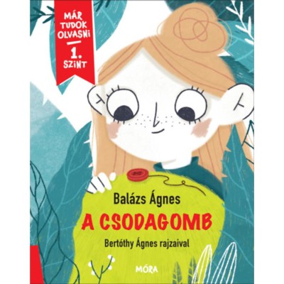 A csodagomb - M&amp;aacute;r tudok olvasni - 1. szint - Bal&amp;aacute;zs &amp;Aacute;gnes foto
