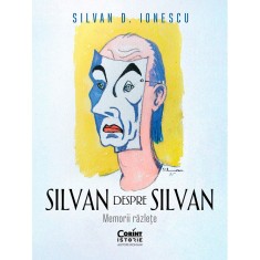 Silvan despre Silvan. Memorii razlete, Silvan D. Ionescu