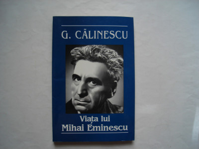 Viata lui Mihai Eminescu - G. Calinescu foto