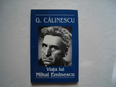 Viata lui Mihai Eminescu - G. Calinescu foto