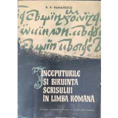 Inceputurile si biruinta scrisului in limba romana - P. P. Panaitescu