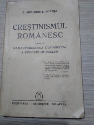 CRESTINISMUL ROMANESC - S. Mehedinti-Soveja - Edituta Cugetarea, 1941, 224 p. foto