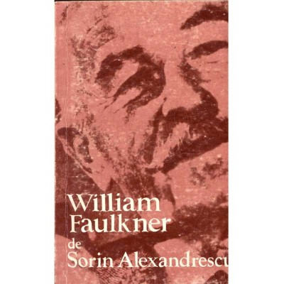 Sorin Alexandrescu - William Faulkner - 136032 foto