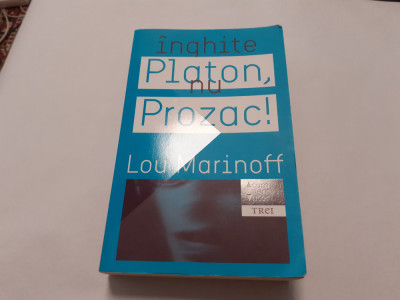 INGHITE PLATON , NU PROZAC ! de LOU MARINOFF , 2009--RF2/1 foto