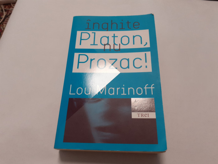 INGHITE PLATON , NU PROZAC ! de LOU MARINOFF , 2009--RF2/1