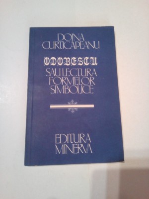 ODOBESCU SAU LECTURA FORMELOR SIMBOLICE ~ DOINA CURTICAPEANU foto