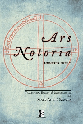 Ars Notoria: Lemegeton Livre V - l&#039;Art Notoire du Roi Salomon