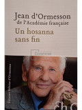 Jean d&#039;Ormesson - Un hosanna sans fin (editia 2018)