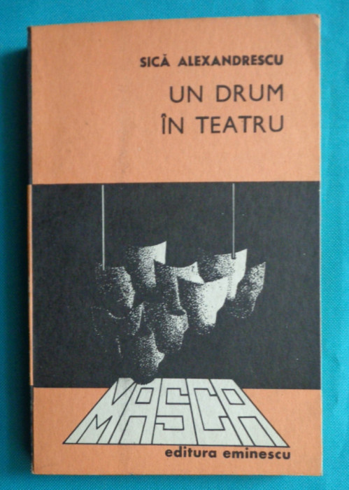 Sica Alexandrescu &ndash; Un drum in teatru ( prima editie )