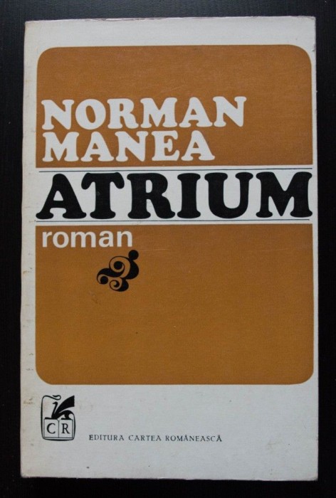Norman Manea - Atrium (variante la un autoportret) (prima ediție; 2300 ex.)