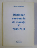 DICTIONAR RUS - ROMAN DE INOVATII VOL. V (2009-2011) de MARIA DUMITRESCU , 2011