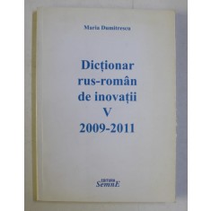 DICTIONAR RUS - ROMAN DE INOVATII VOL. V (2009-2011) de MARIA DUMITRESCU , 2011