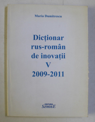 DICTIONAR RUS - ROMAN DE INOVATII VOL. V (2009-2011) de MARIA DUMITRESCU , 2011 foto