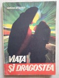 ADRIANA DECULESCU - VIATA SI DRAGOSTEA, 1969, 148 pag, stare buna