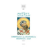 Comentariu la Evanghelia Sfantului Ioan, volumul 4, tom 3 - Sfantul Chiril, Arhiepiscopul Alexandriei