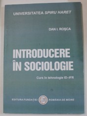 INTRODUCERE IN SOCIOLOGIE de DAN I. ROSCA , CURS IN TEHNOLOGIE ID - IFR , 2014 foto