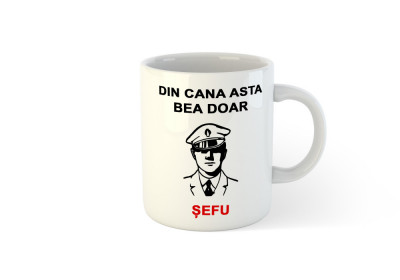 Cana alba personalizata Din cana asta bea doar Sefu 02 foto