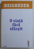 O VIATA FARA SFARSIT de FREDERIC BEIGBEDER , 2019