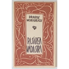 PASAREA VADASTRA de DRAGOS MORARESCU , CU DEDICATIE SI GRAVURI ORIGINALE , 1980