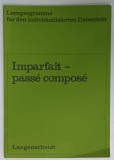 IMPARFAIT - PASSE COMPOSE , CURS DE GRAMATICA FRANCEZA PENTRU VORBITORII DE GERMANA , 1992