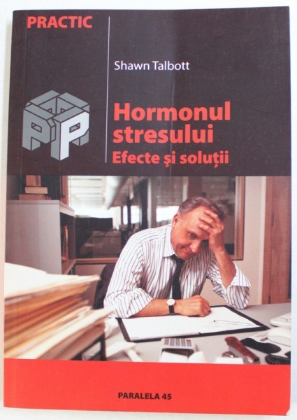 HORMONUL STRESULUI - EFECTE SI SOLUTII de SHAWN TALBOTT , 2004