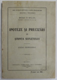 IPOTEZE SI PRECIZARI IN STIINTA SUFLETULUI , STUDII PSIHOLOGICE de MIHAI D. RALEA , 1926