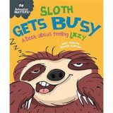 Behaviour Matters : Sloth Gets Busy