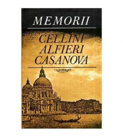 Cellini, Alfieri, Casanova - Memorii - 115129